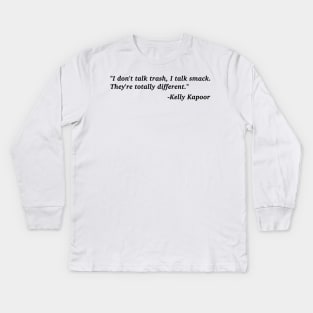 "I don't talk trash, I talk smack" Kelly Kapoor The Office Quote Kids Long Sleeve T-Shirt